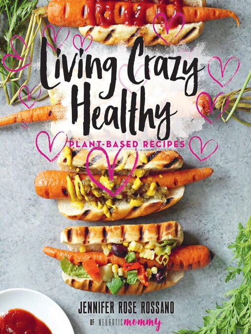 Title details for Living Crazy Healthy by Jennifer Rose Rossano - Available